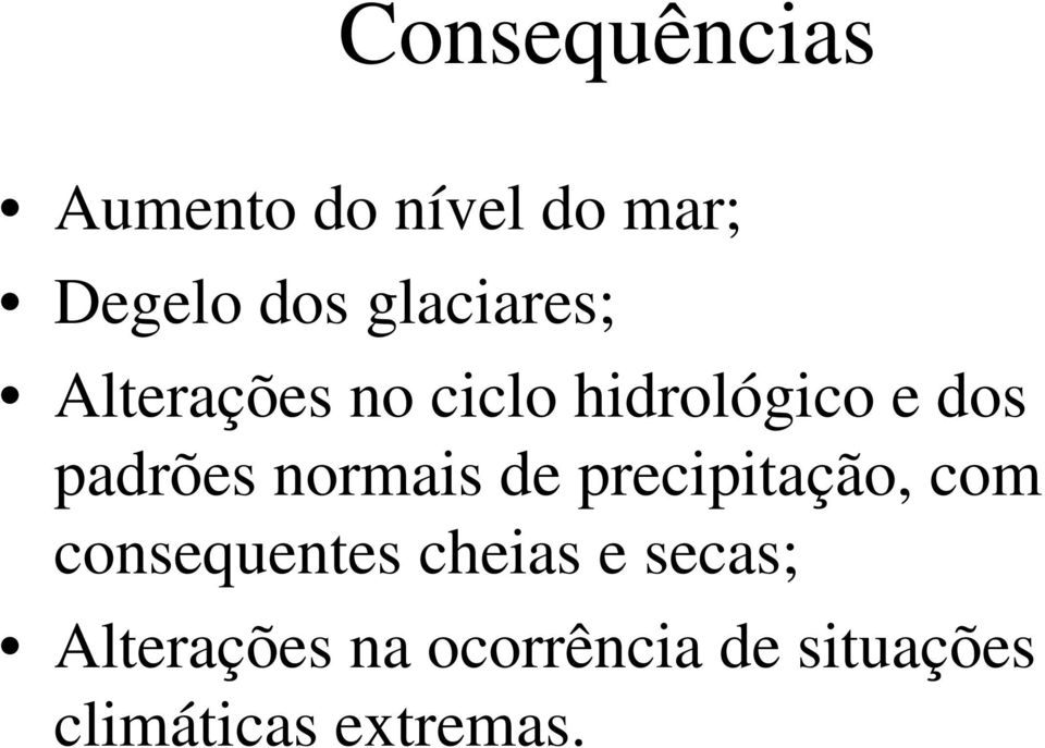 padrões normais de precipitação, com consequentes