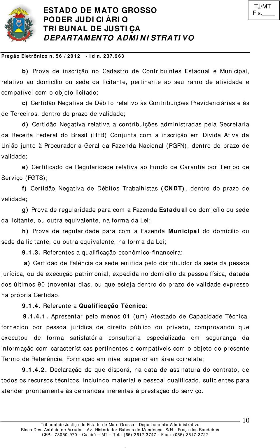 contribuições administradas pela Secretaria da Receita Federal do Brasil (RFB) Conjunta com a inscrição em Divida Ativa da União junto à Procuradoria-Geral da Fazenda Nacional (PGFN), dentro do prazo