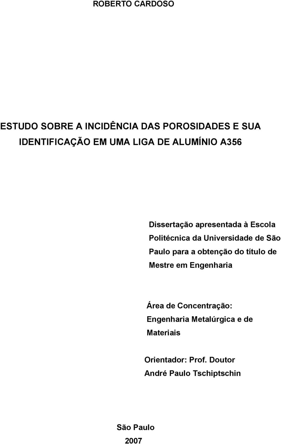 São Paulo para a obtenção do título de Mestre em Engenharia Área de Concentração: