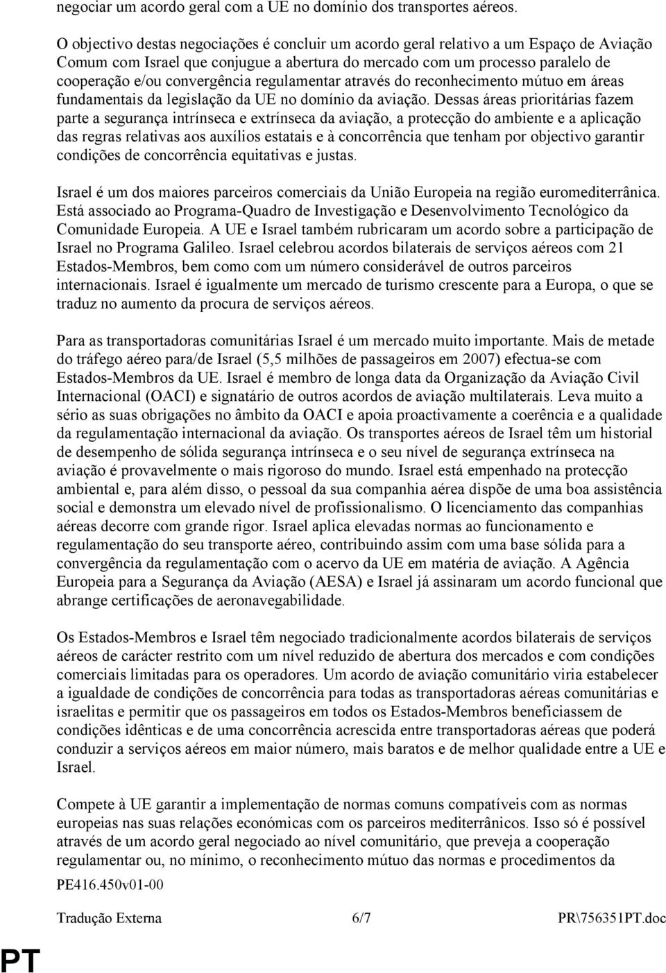 regulamentar através do reconhecimento mútuo em áreas fundamentais da legislação da UE no domínio da aviação.