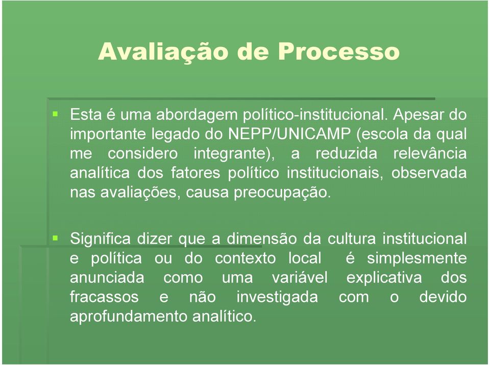 dos fatores político institucionais, observada nas avaliações, causa preocupação.