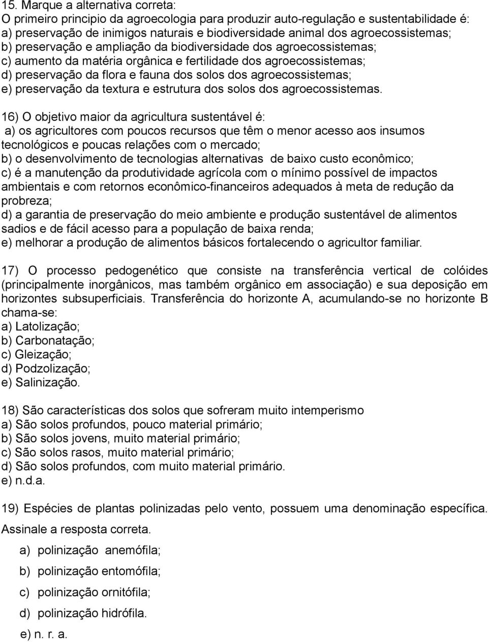 agroecossistemas; e) preservação da textura e estrutura dos solos dos agroecossistemas.