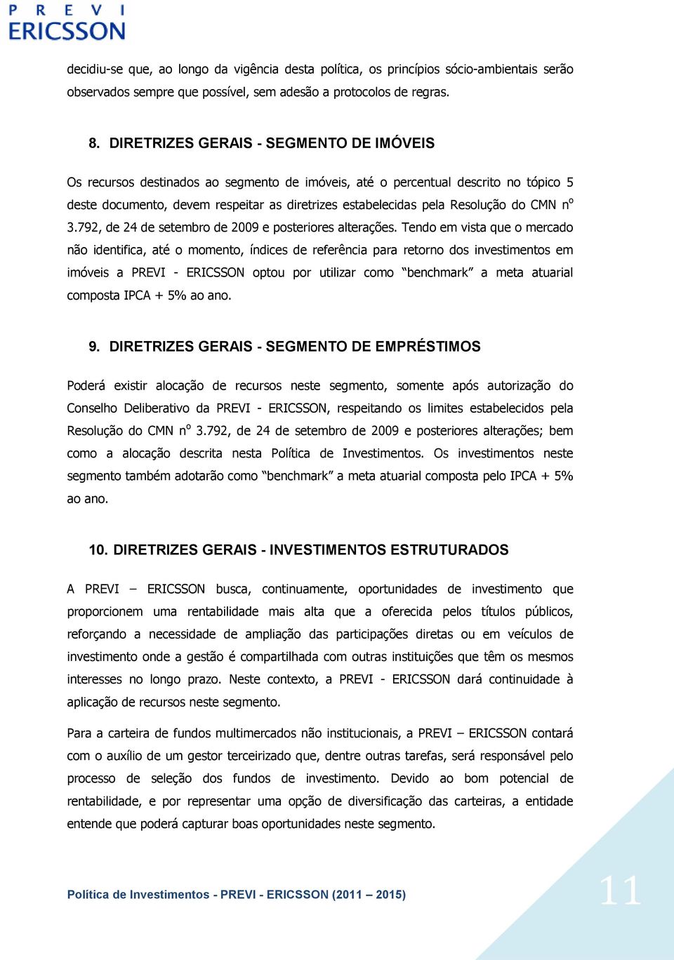 Resolução do CMN n o 3.792, de 24 de setembro de 2009 e posteriores alterações.