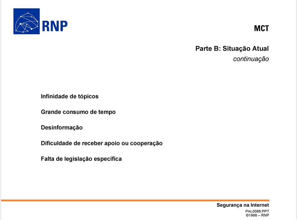 Desinformação Dificuldade de receber