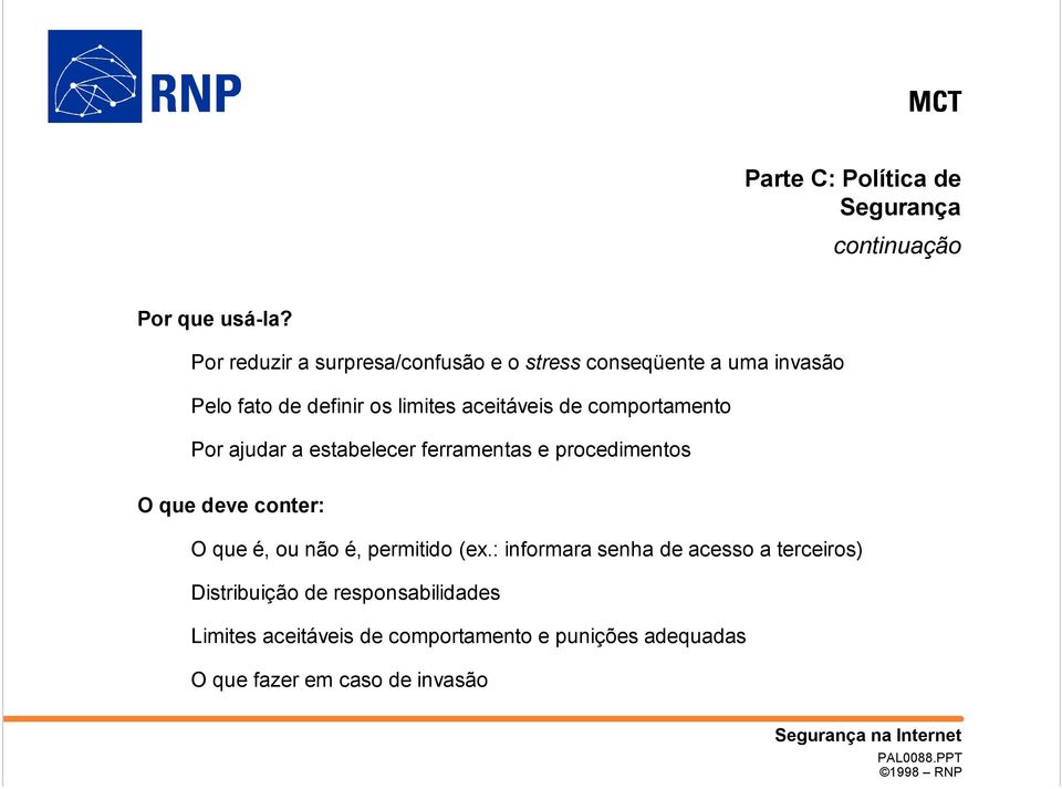 aceitáveis de comportamento Por ajudar a estabelecer ferramentas e procedimentos O que deve conter: O que é,