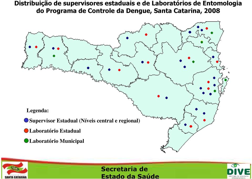 Catarina, 2008 Legenda: Supervisor Estadual (Níveis
