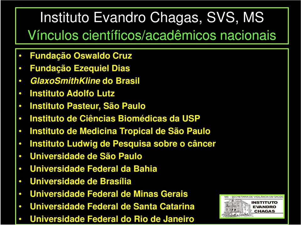 de São Paulo Instituto Ludwig de Pesquisa sobre o câncer Universidade de São Paulo Universidade Federal da Bahia