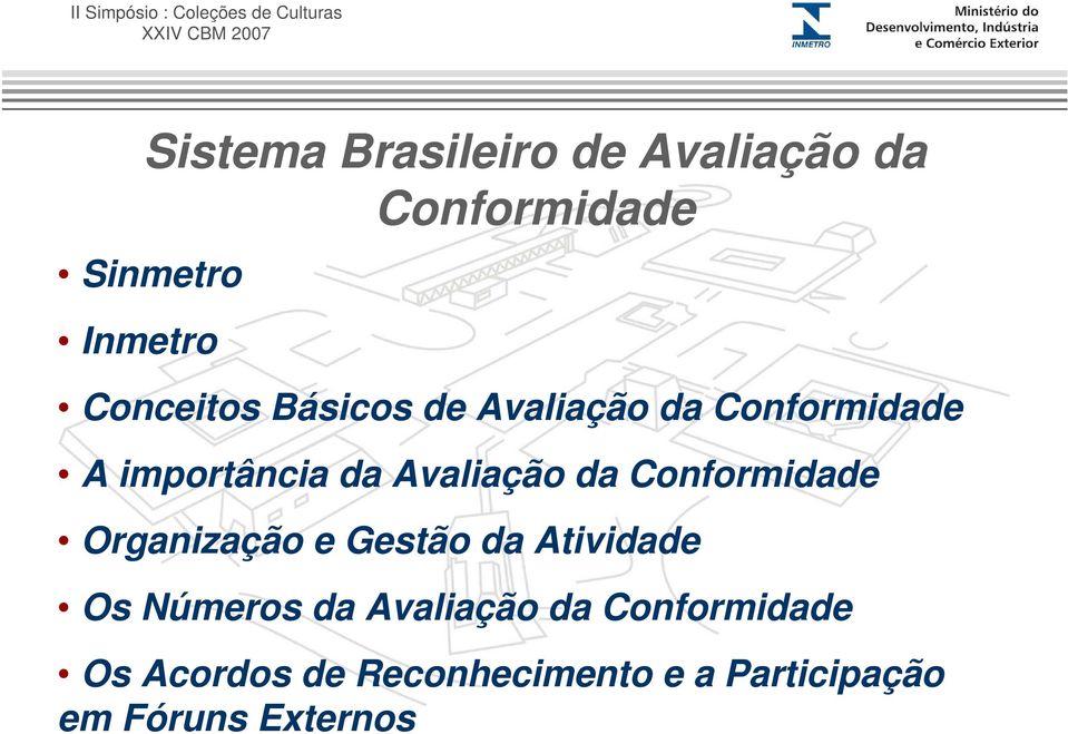 da Conformidade Organização e Gestão da Atividade Os Números da Avaliação