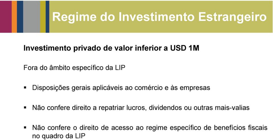 empresas Não confere direito a repatriar lucros, dividendos ou outras mais-valias