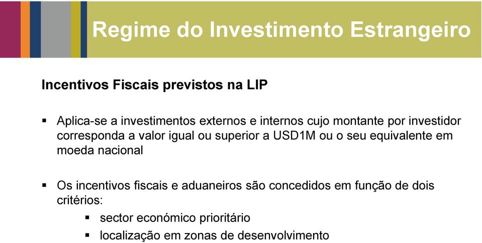 superior a USD1M ou o seu equivalente em moeda nacional Os incentivos fiscais e aduaneiros são