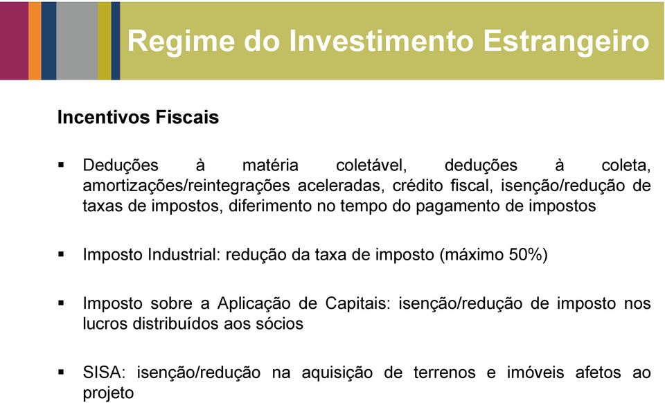 pagamento de impostos Imposto Industrial: redução da taxa de imposto (máximo 50%) Imposto sobre a Aplicação de