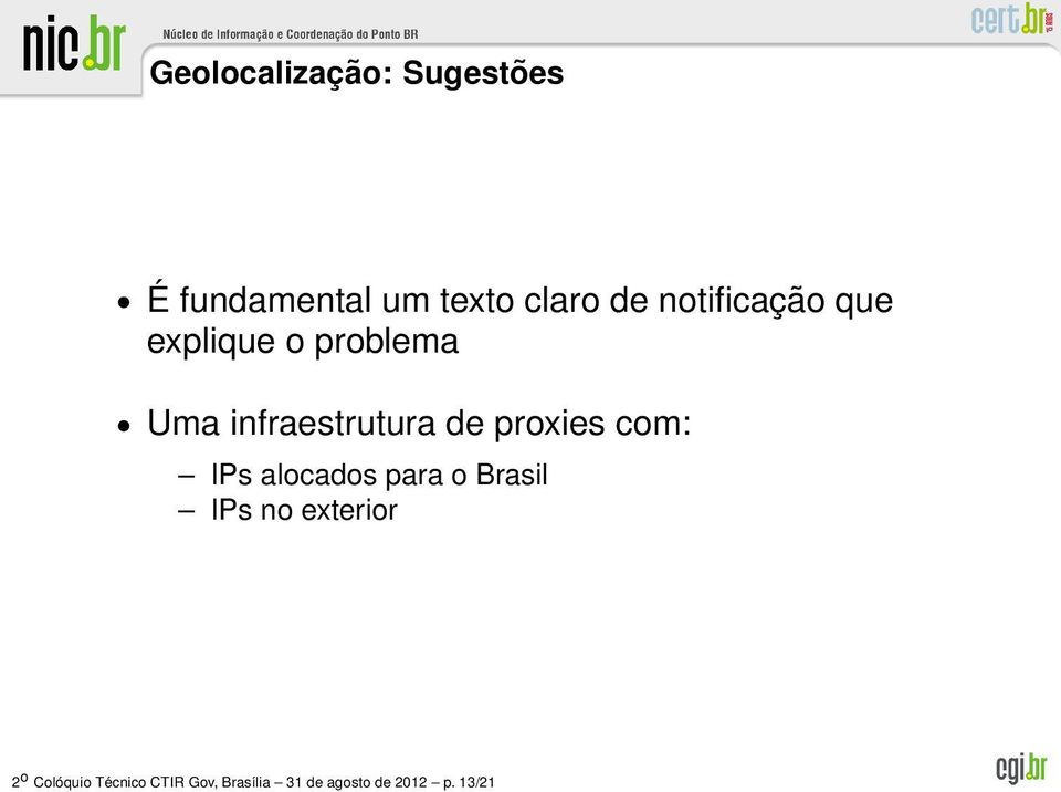proxies com: IPs alocados para o Brasil IPs no exterior 2 o