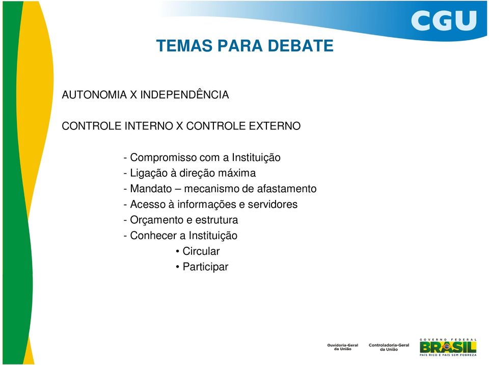 máxima - Mandato mecanismo de afastamento - Acesso à informações e