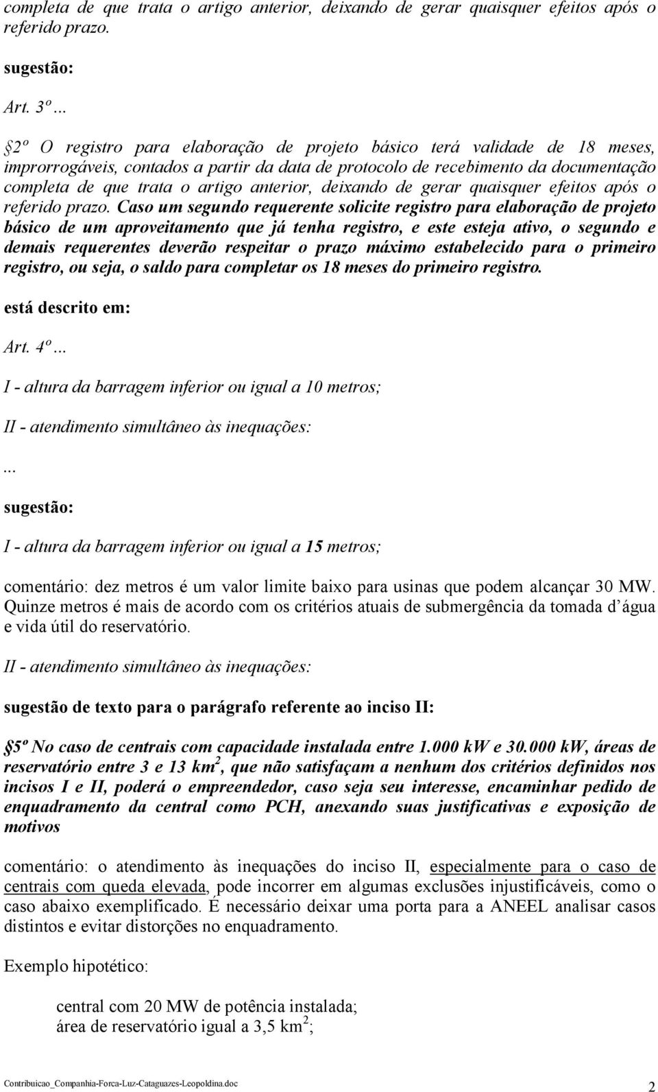 anterior, deixando de gerar quaisquer efeitos após o referido prazo.