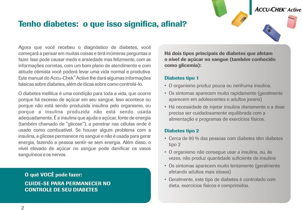 Este manual do Accu-Chek Active lhe dará algumas informações básicas sobre diabetes, além de dicas sobre como controlá-lo.
