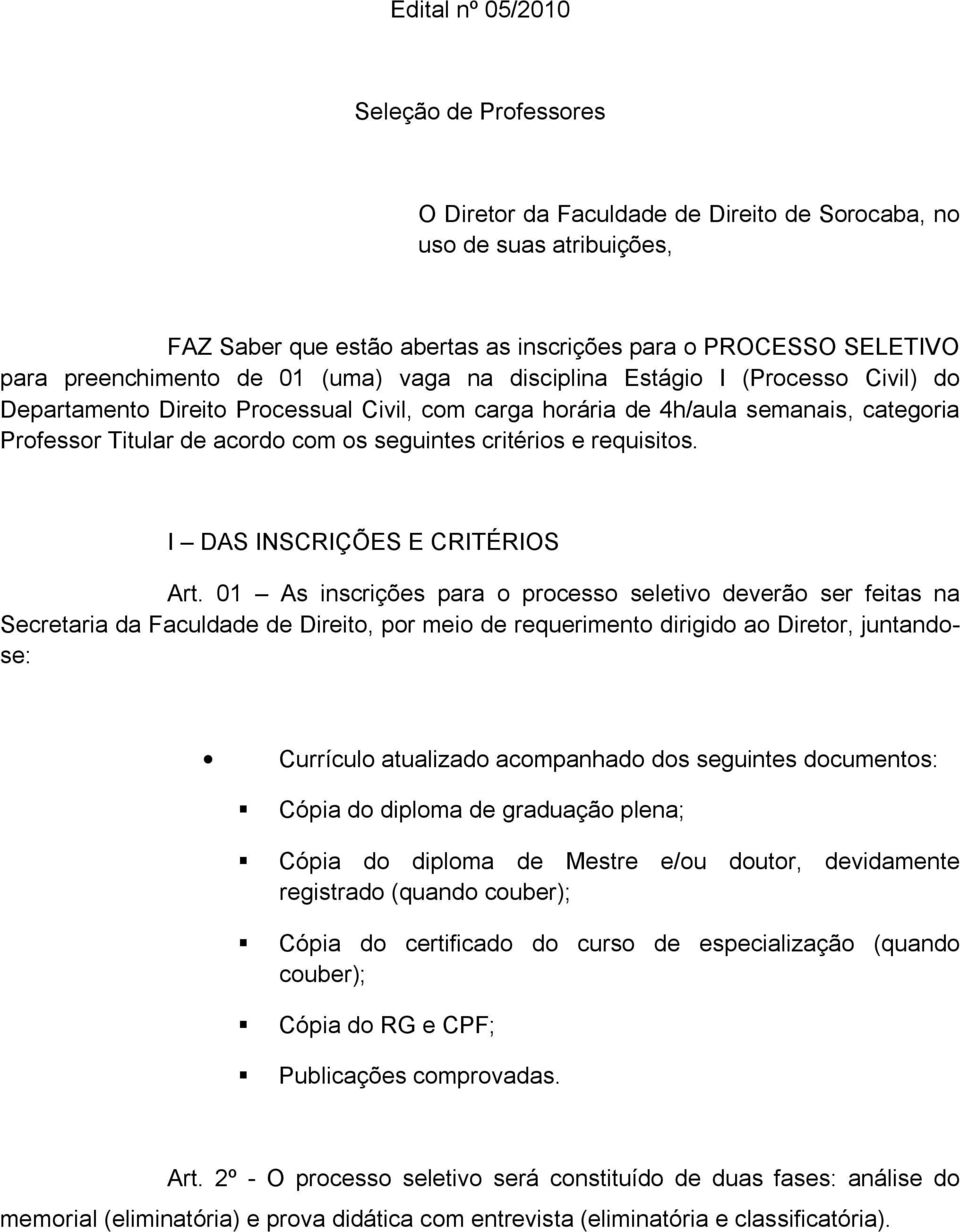 seguintes critérios e requisitos. I DAS INSCRIÇÕES E CRITÉRIOS Art.