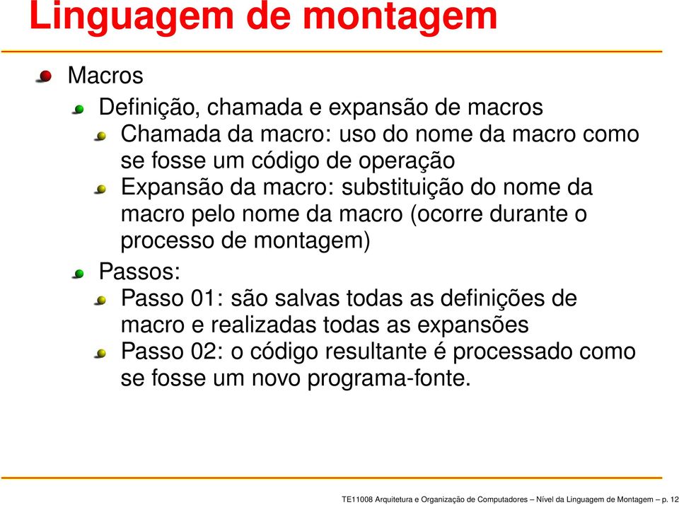 01: são salvas todas as definições de macro e realizadas todas as expansões Passo 02: o código resultante é processado