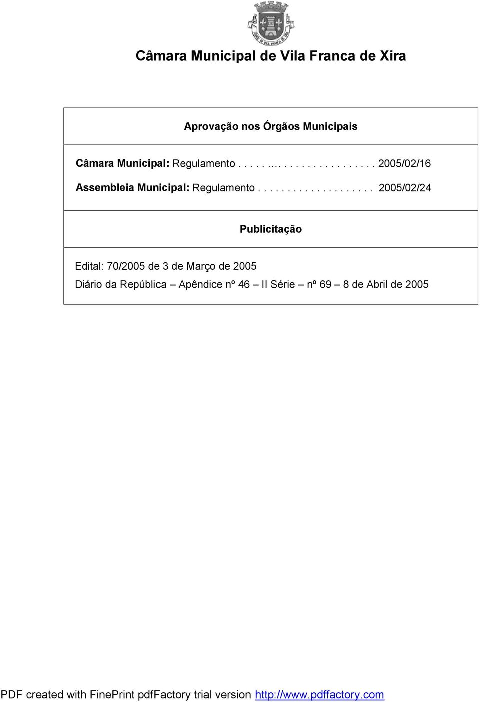 ................... 2005/02/24 Publicitação Edital: 70/2005 de 3 de