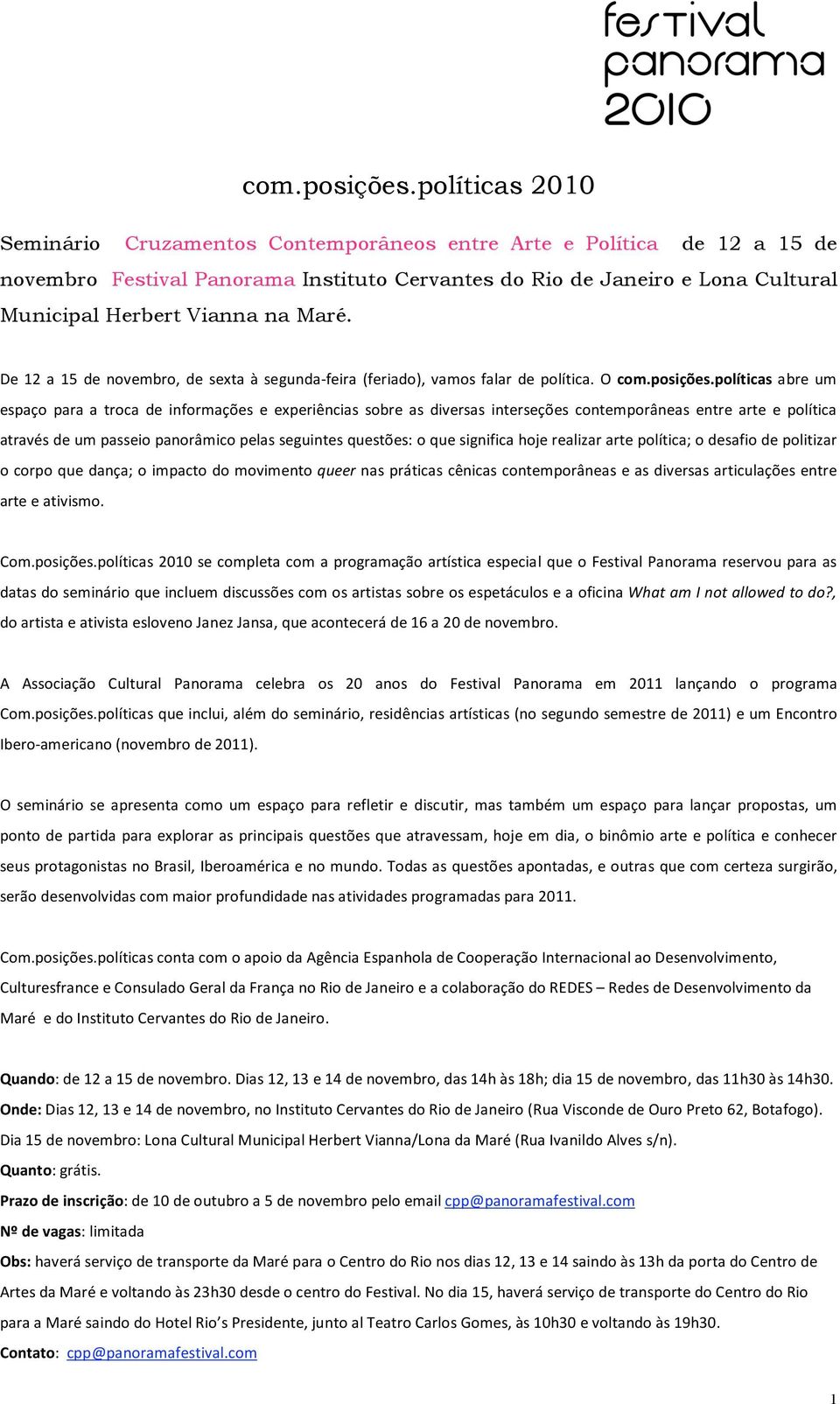 Maré. De 12 a 15 de novembro, de sexta à segunda feira (feriado), vamos falar de política.