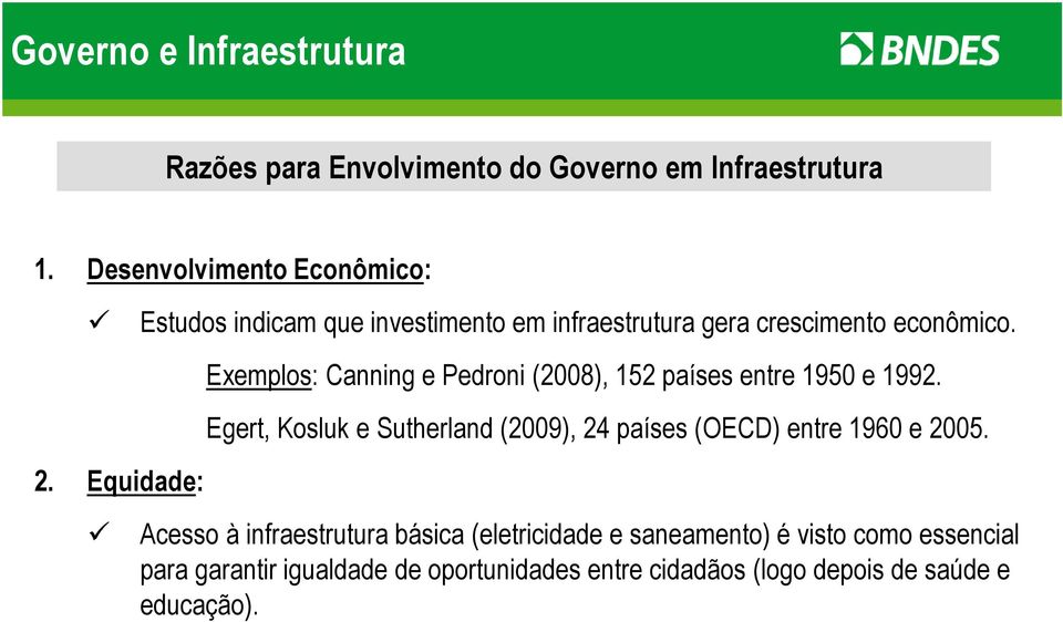 Equidade: Exemplos: Canning e Pedroni (2008), 152 países entre 1950 e 1992.