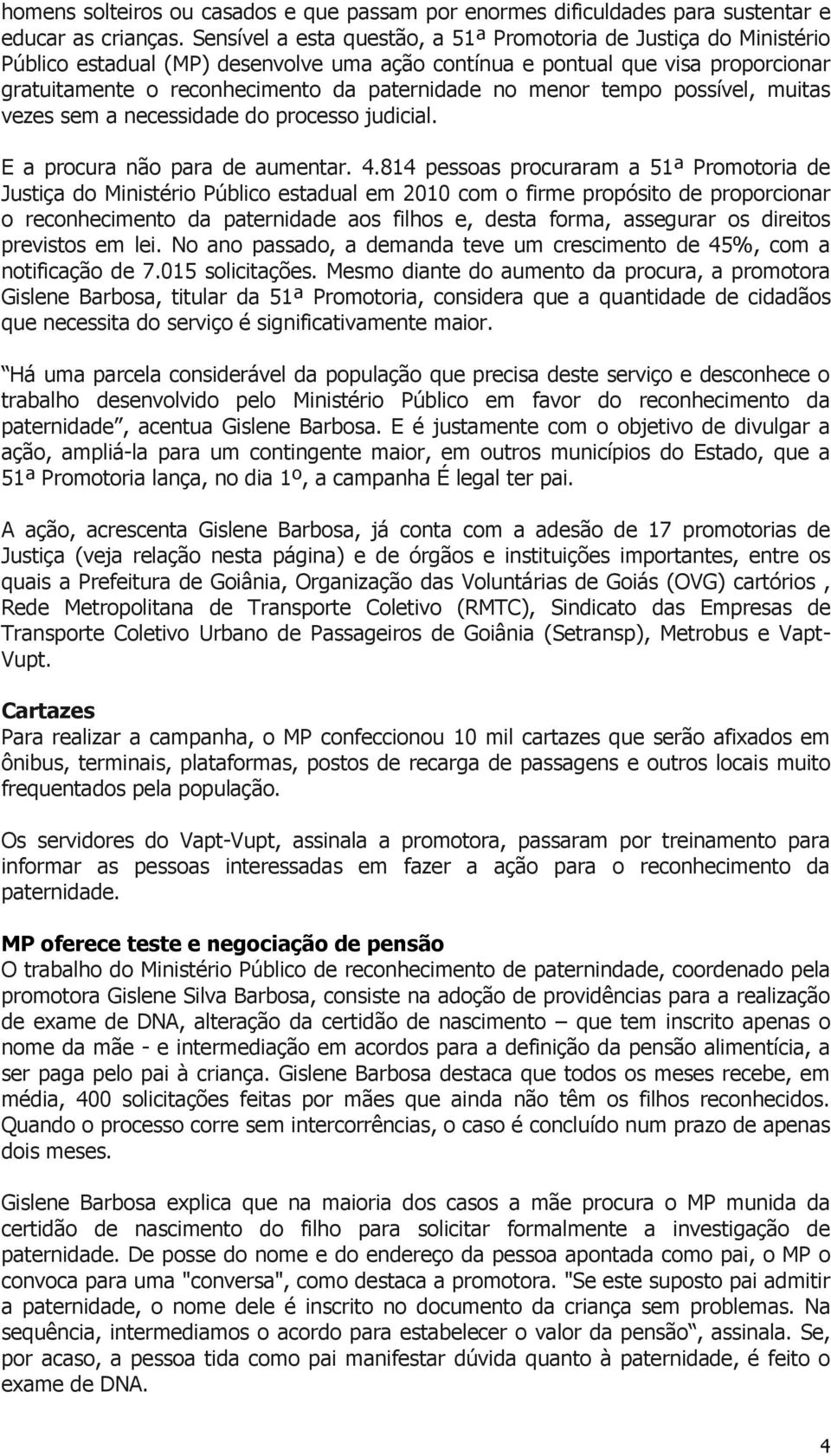 menor tempo possível, muitas vezes sem a necessidade do processo judicial. E a procura não para de aumentar. 4.