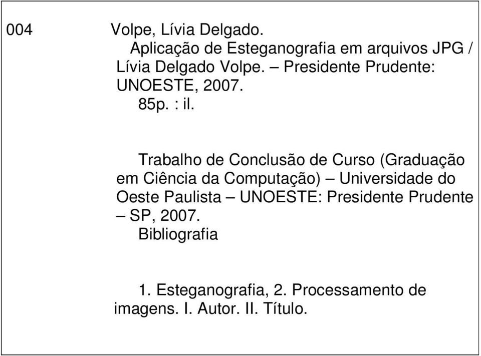 Presidente Prudente: UNOESTE, 2007. 85p. : il.