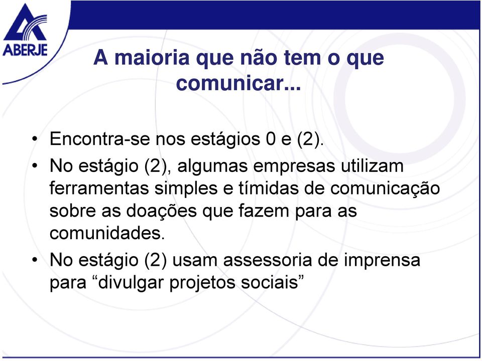 No estágio (2), algumas empresas utilizam ferramentas simples e