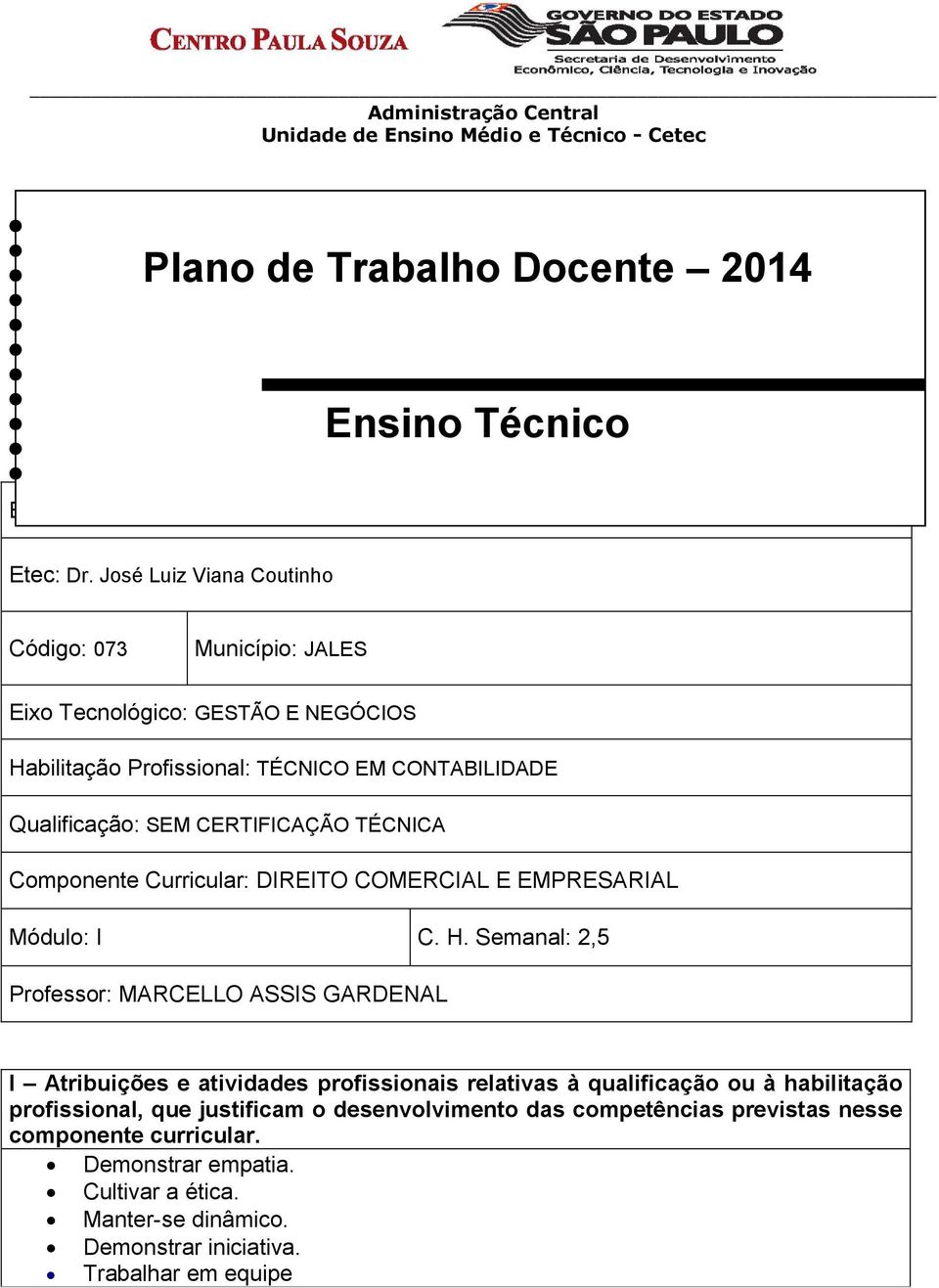 CERTIFICAÇÃO TÉCNICA Componente Curricular: DIREITO COMERCIAL E EMPRESARIAL Módulo: I C. H.