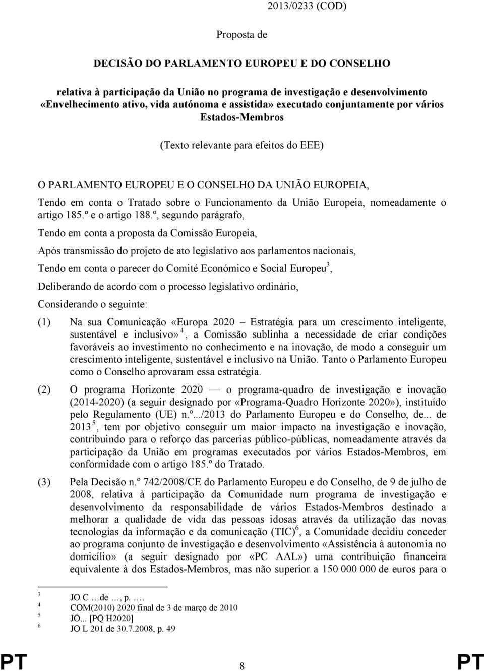 da União Europeia, nomeadamente o artigo 15.º e o artigo 1.