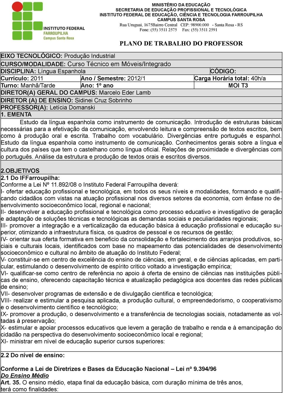 EMENTA Estudo da língua espanhola como instrumento de comunicação.