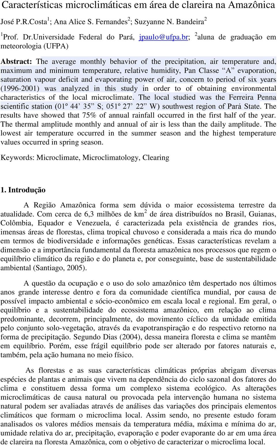 evaporation, saturation vapour deficit and evaporating power of air, concern to period of six years (1996-2001) was analyzed in this study in order to of obtaining environmental characteristics of