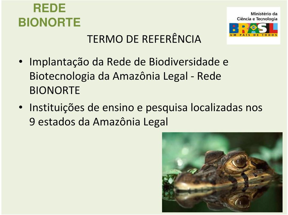 Amazônia Legal -Rede BIONORTE Instituições de
