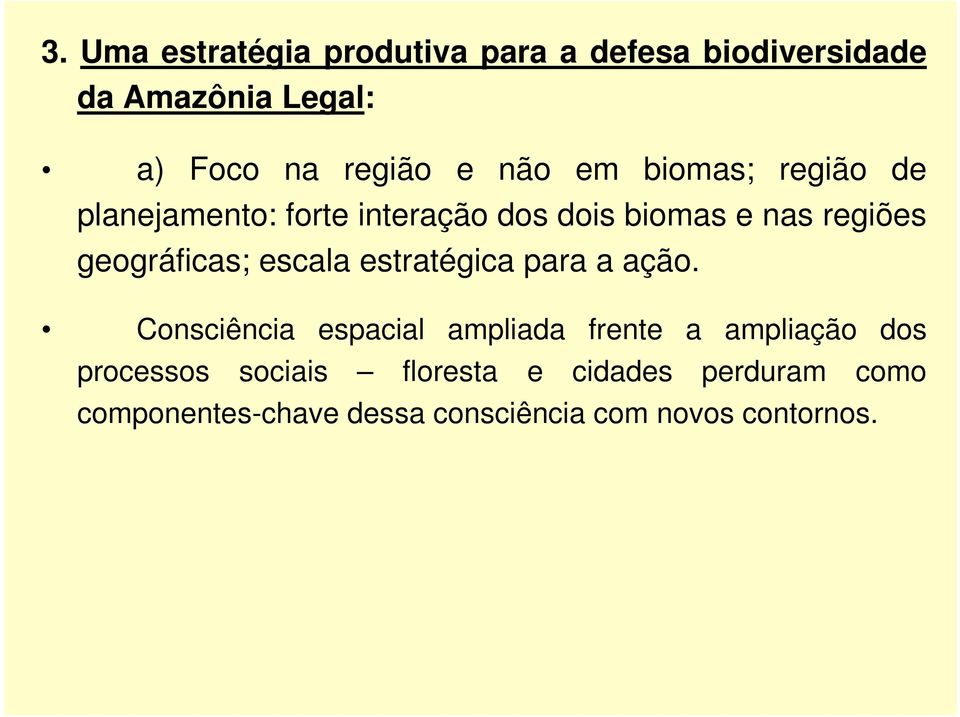 geográficas; escala estratégica para a ação.