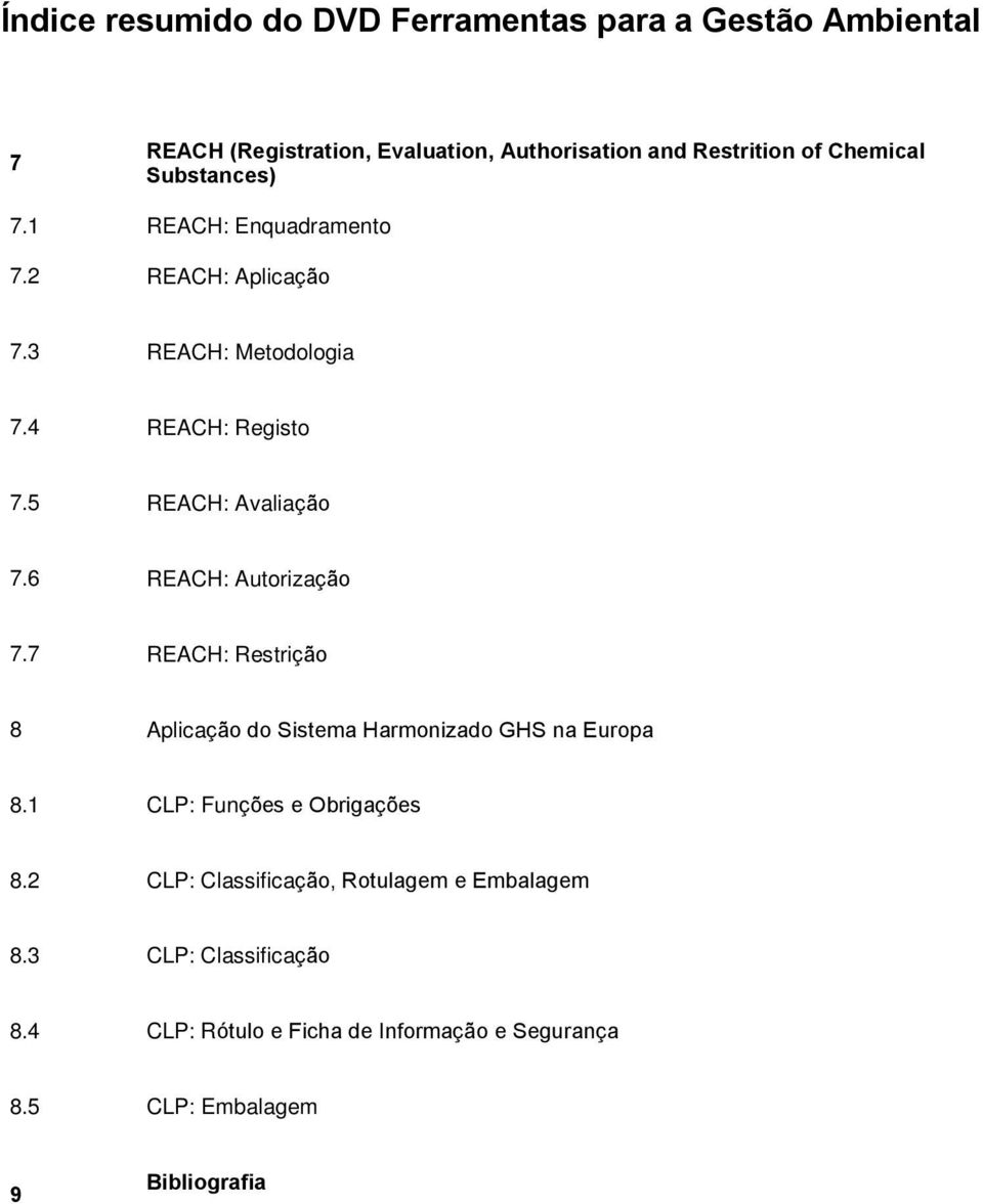 7 REACH: Restrição 8 Aplicação do Sistema Harmonizado GHS na Europa 8.1 CLP: Funções e Obrigações 8.