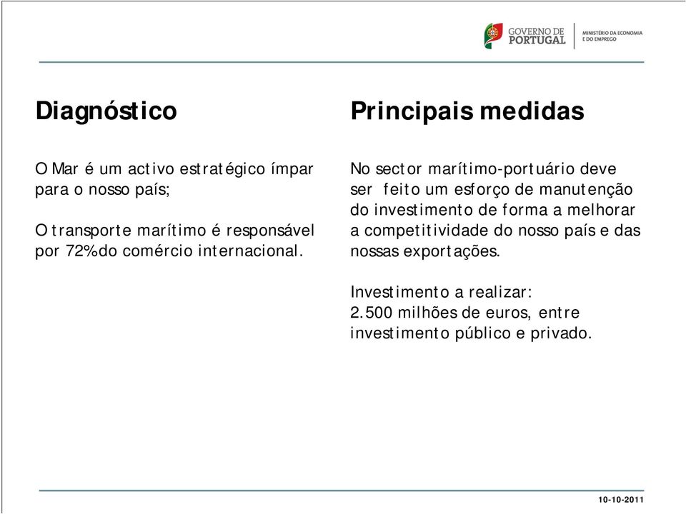 No sector marítimo-portuário deve ser feito um esforço de manutenção do investimento de forma a