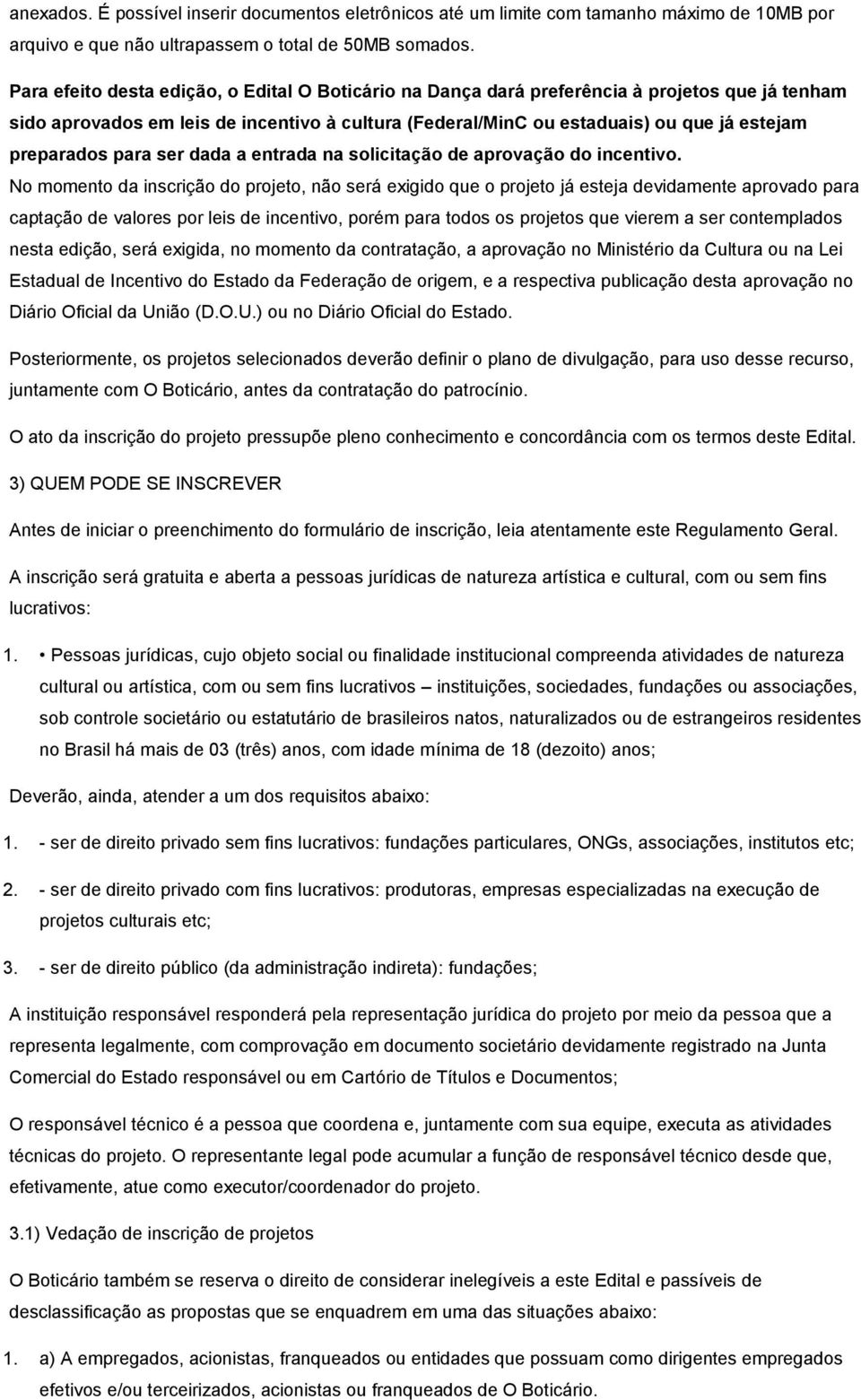 preparados para ser dada a entrada na solicitação de aprovação do incentivo.