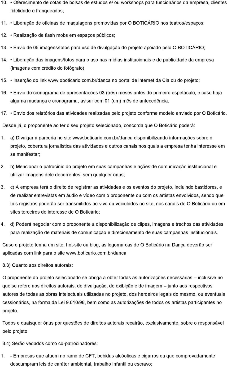 Envio de 05 imagens/fotos para uso de divulgação do projeto apoiado pelo O BOTICÁRIO; 14.