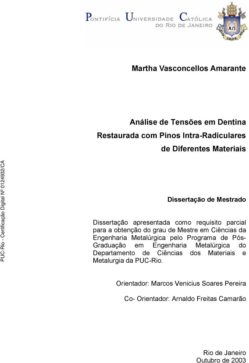 Engenharia Metalúrgica pelo Programa de Pós- Graduação em Engenharia Metalúrgica do Departamento de Ciências dos Materiais e