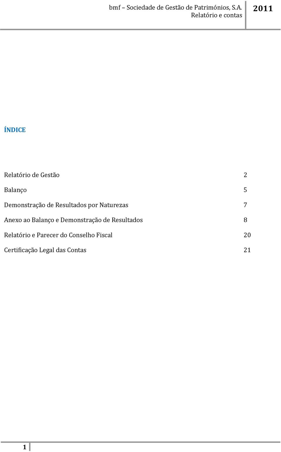 Demonstração de Resultados 8 Relatório e Parecer do