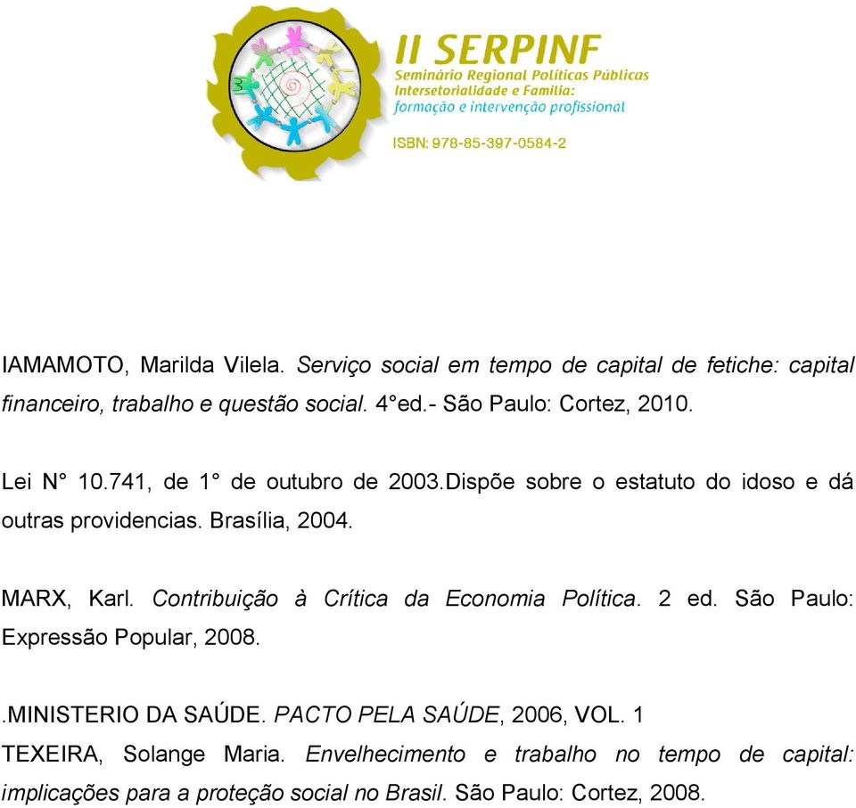 MARX, Karl. Contribuição à Crítica da Economia Política. 2 ed. São Paulo: Expressão Popular, 2008..MINISTERIO DA SAÚDE.