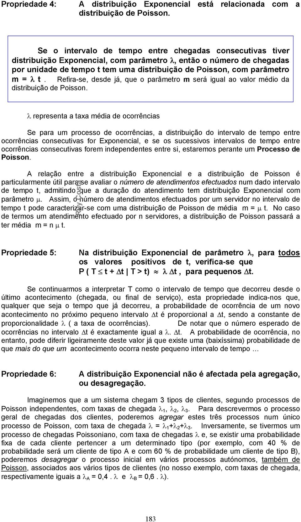 Refira-se, desde já, que o parâmetro m será igual ao valor médio da distribuição de Poisso.