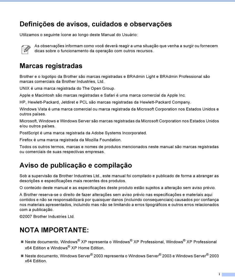 Marcas registradas Brother e o logotipo da Brother são marcas registradas e BRAdmin Light e BRAdmin Professional são marcas comerciais da Brother Industries, Ltd.