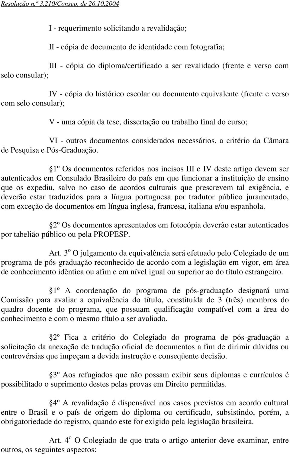 critério da Câmara de Pesquisa e Pós-Graduação.