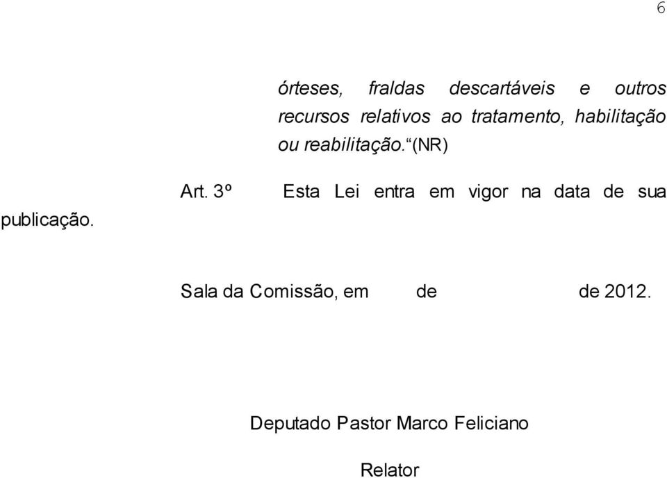 relativos ao tratamento, habilitação ou reabilitação.