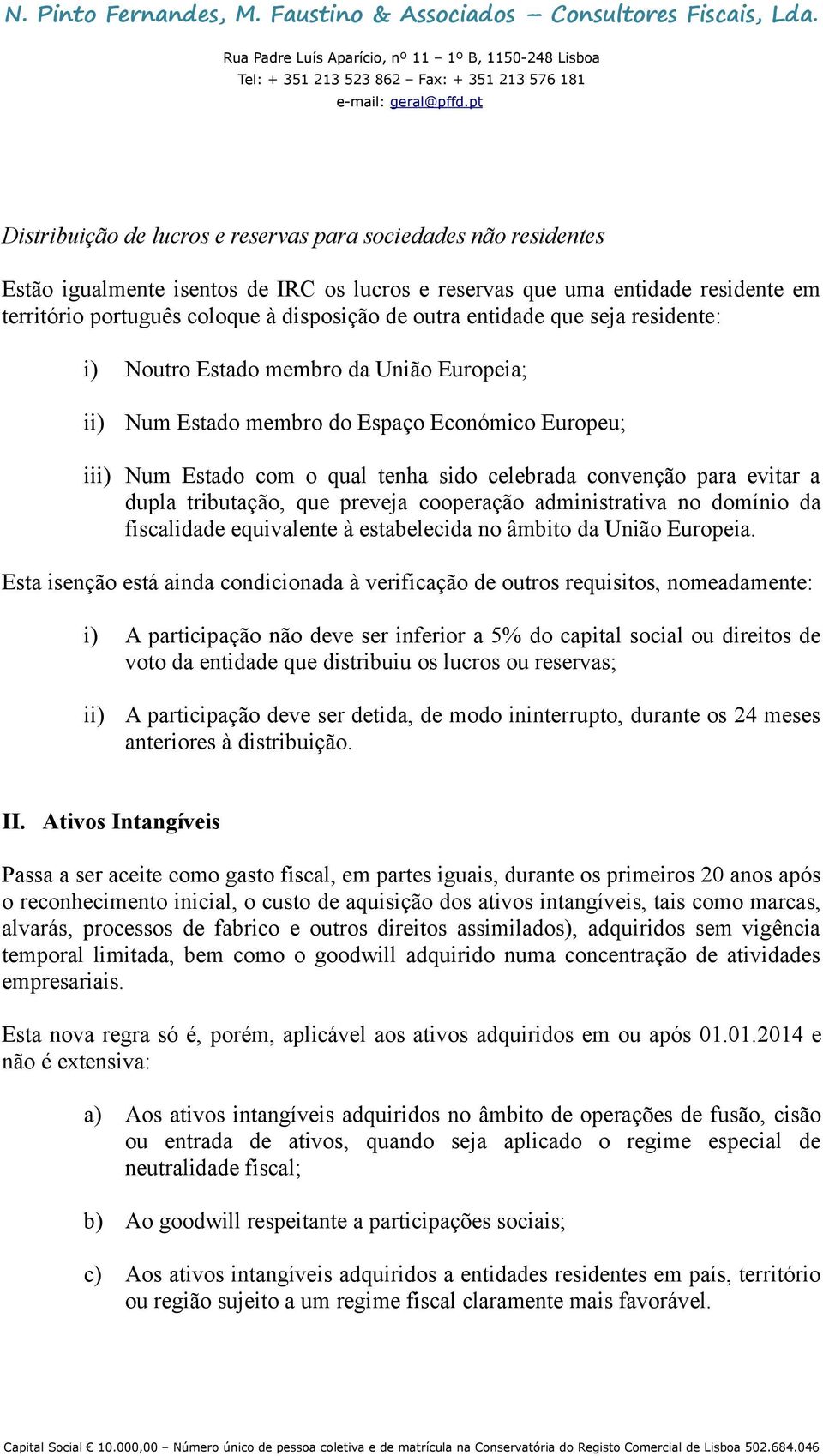 dupla tributação, que preveja cooperação administrativa no domínio da fiscalidade equivalente à estabelecida no âmbito da União Europeia.