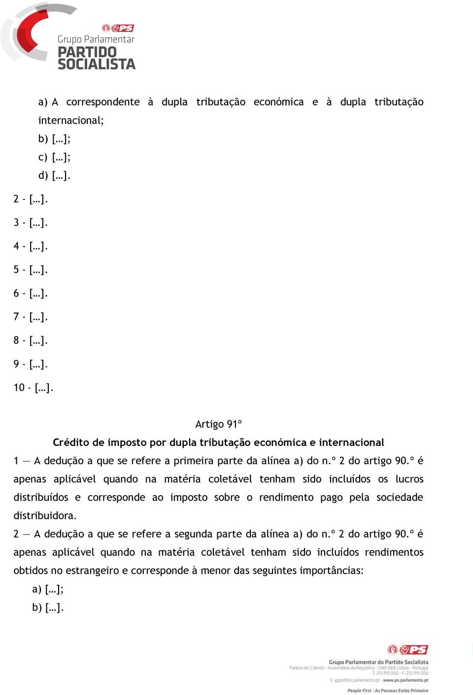 º é apenas aplicável quando na matéria coletável tenham sido incluídos os lucros distribuídos e corresponde ao imposto sobre o rendimento pago pela sociedade distribuidora.