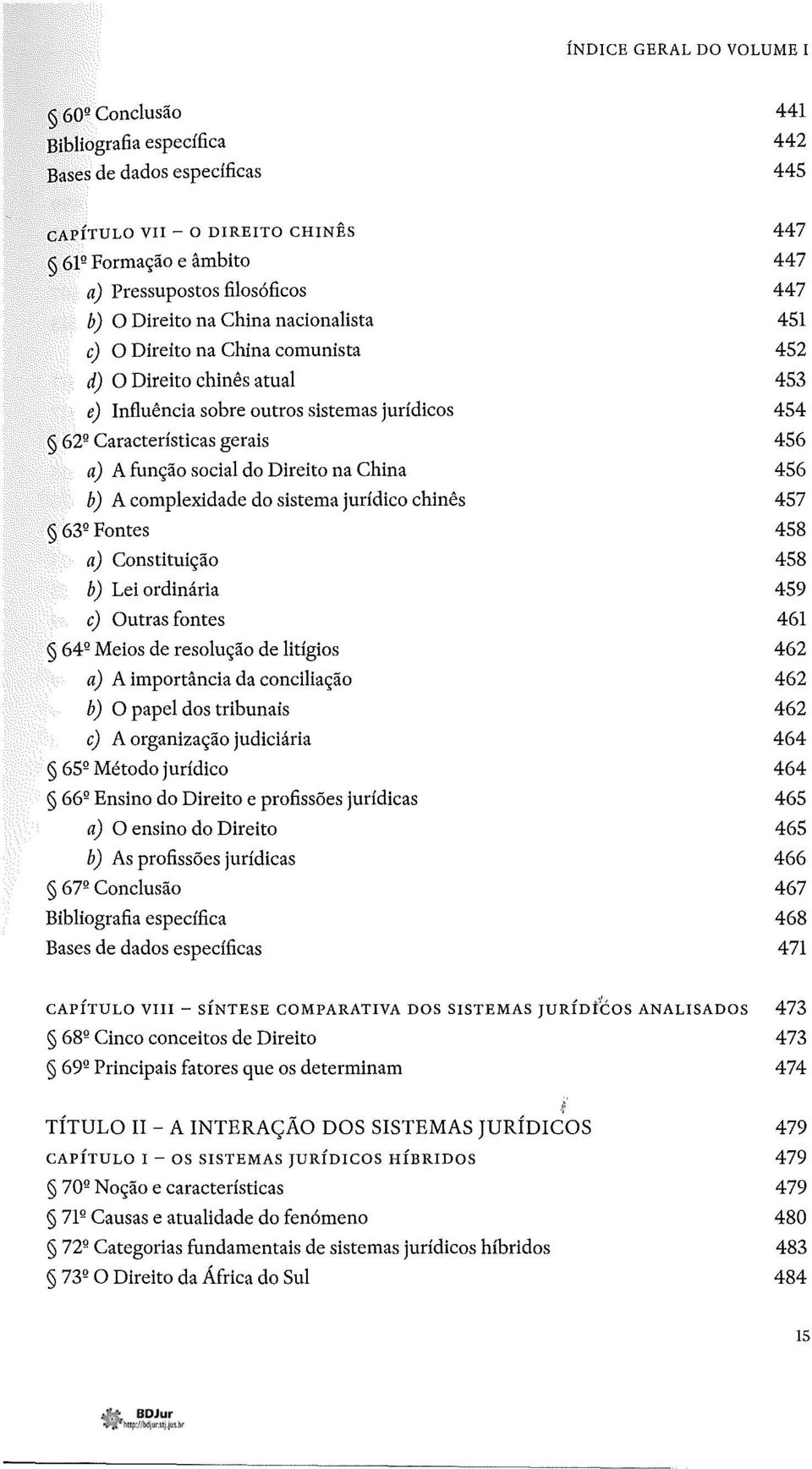 social do Direito na China 456 b) A complexidade do sistema jurídico chinês 457 63º Fontes 458 a) Constituição 458 b) Lei ordinária 459 c) Outras fontes 461 64º Meios de resolução de litígios 462 a)