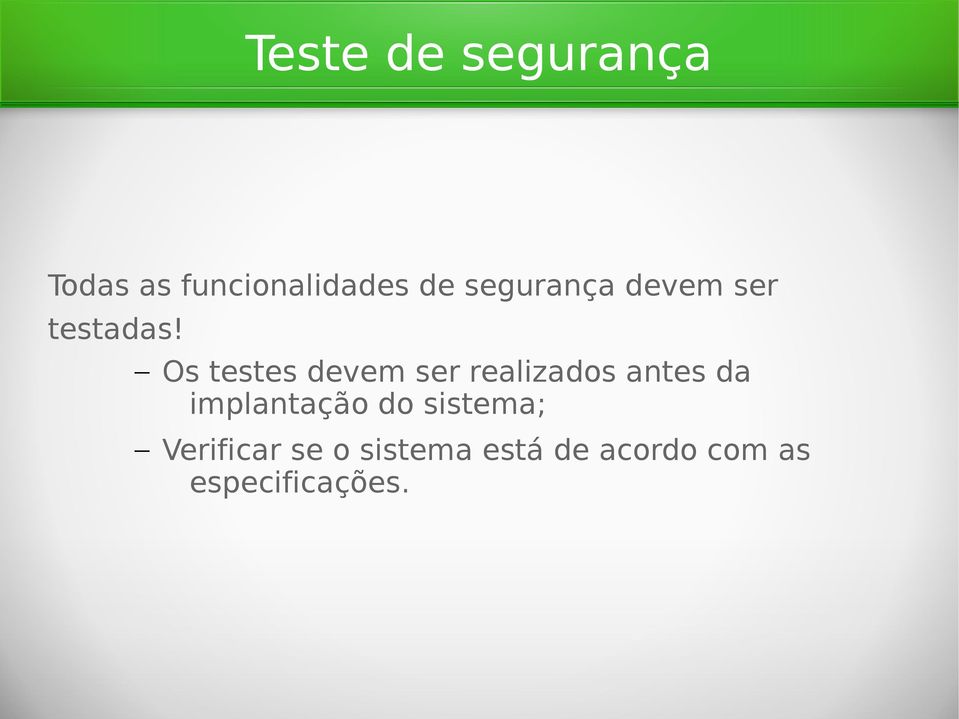 Os testes devem ser realizados antes da