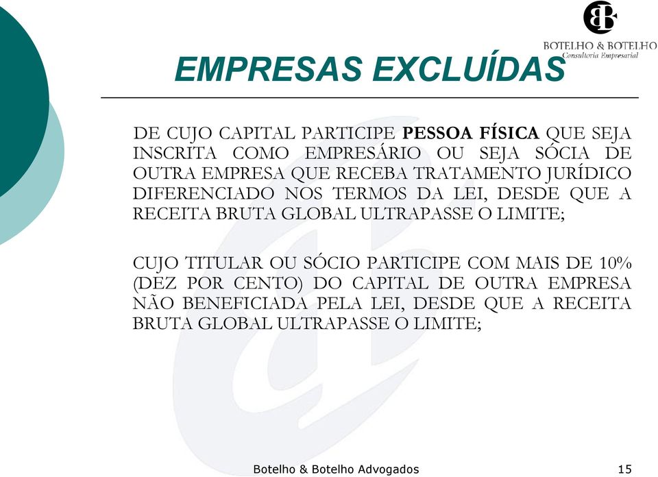 ULTRAPASSE O LIMITE; CUJO TITULAR OU SÓCIO PARTICIPE COM MAIS DE 10% (DEZ POR CENTO) DO CAPITAL DE OUTRA