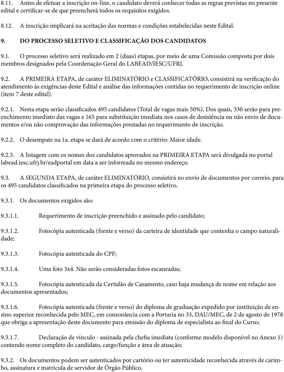 O processo seletivo será realizado em 2 